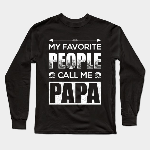 My Favorite People Call Me Papa Long Sleeve T-Shirt by TeeMaruf